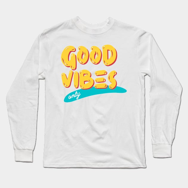 Good Vibes Only Long Sleeve T-Shirt by Goodprints